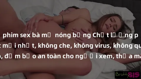 phim sex bà mẹ nóng bỏng Chất lượng phim sex cập nhật mới nhất, không che, không virus, không quảng cáo, đảm bảo an toàn cho người xem, thỏa mãn nhu cầu tình dục của bạn.